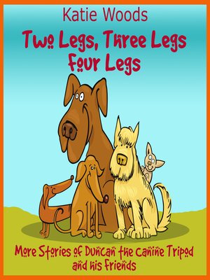 cover image of Two Legs, Thee Legs, Four Legs.